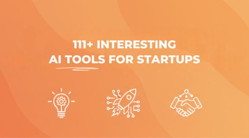 111+ Interesting AI Tools for Startups